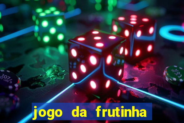 jogo da frutinha da dinheiro